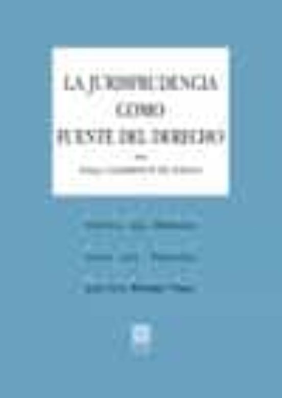 La Jurisprudencia Como Fuente Del Derecho