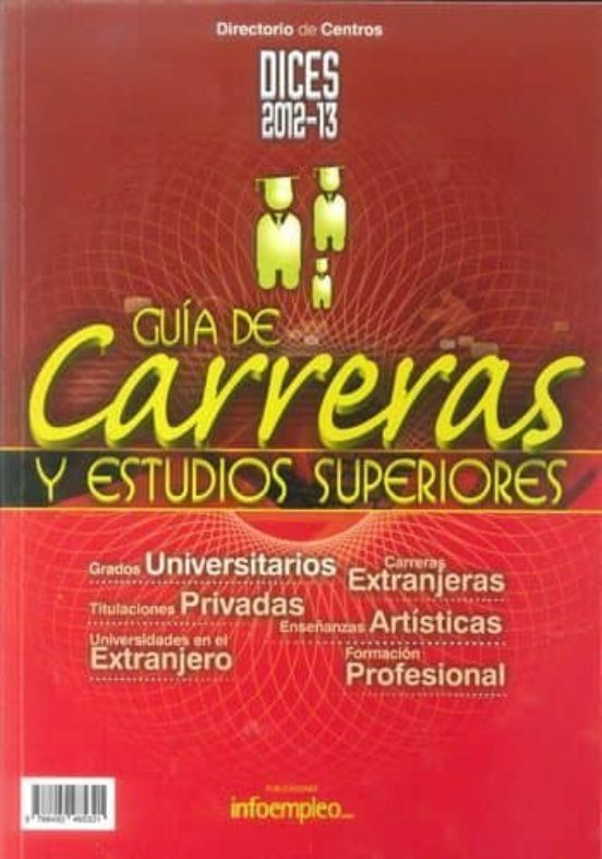 Dices 2012-2013: Guia Carreras Y Estudios Superiores