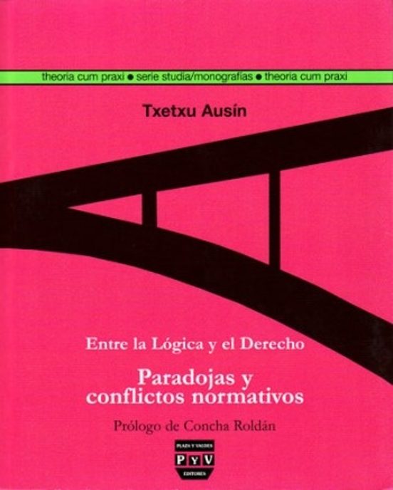Entre La Logica Y El Derecho: Paradojas Y Conflictos Normativos