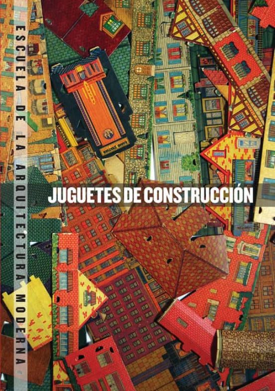 Juguetes De Construccion: Escuela De La Arquitectura Moderna