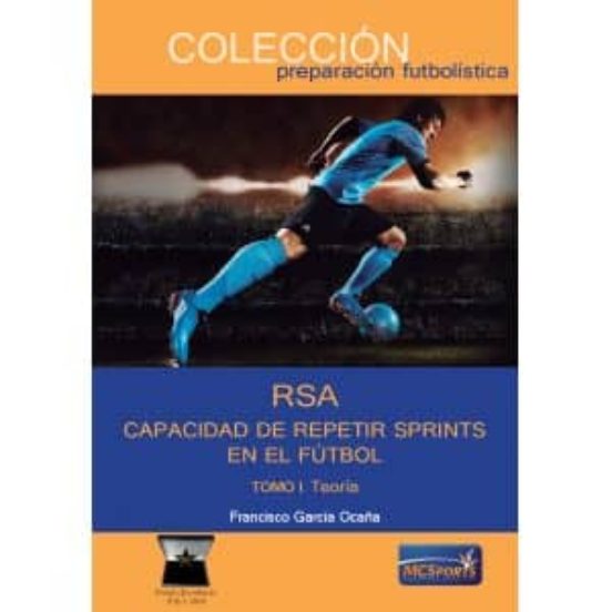 Rsa Capacidad De Repetir Sprints En El Fútbol. Tomo I. Teoría