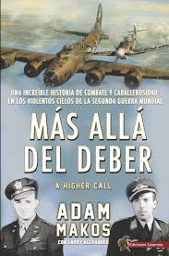 Mas Alla del Deber: Una Increible Historia de Combate y Caballerosidad