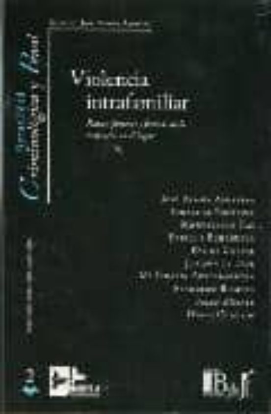 Violencia Intrafamiliar: Raices Factores Y Formas De La Violenci A En