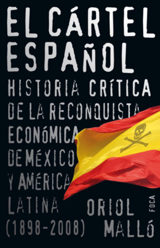 El Cartel Español: Historia Critica De La Reconquista Economica D E Me