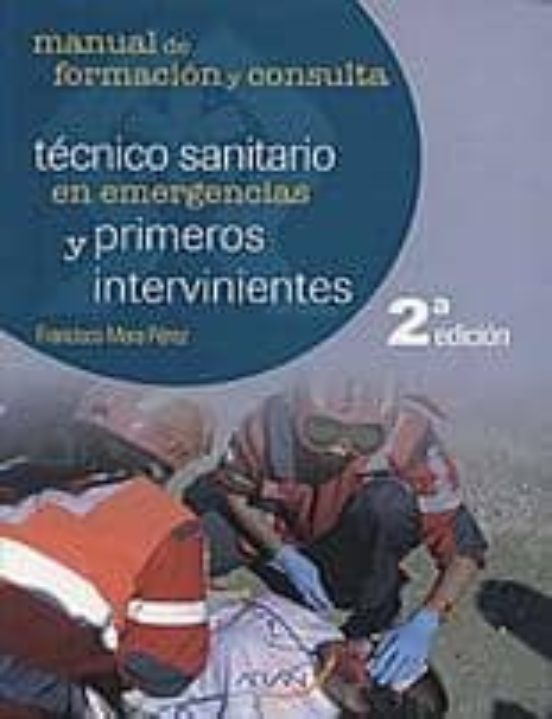 Tecnico Sanitario En Emergencias Y Primeros Intervinientes: Manua L De