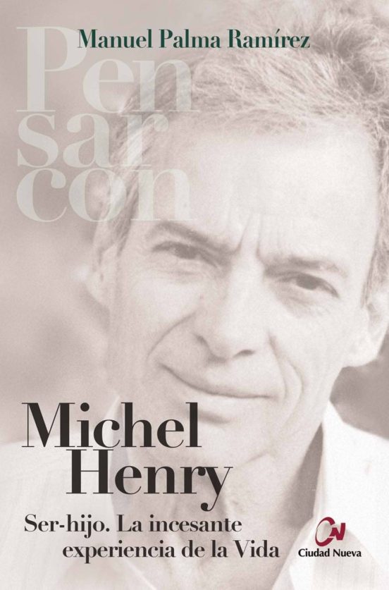 Michel Henry: Ser-hijo. La Incesante Experiencia De La Vida