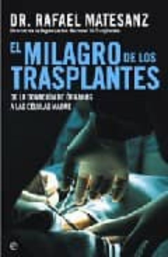 El Milagro De Los Transplantes: De La Donacion De Organos A Las C Elul