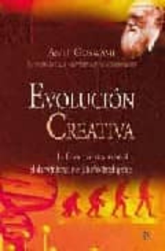 Evolucion Creativa: La Fisica Cuantica Reconcilia el Darwinismo y el D