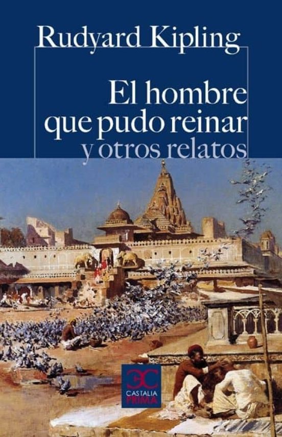 Hombre Que Pudo Reinar Y Otros Relatos