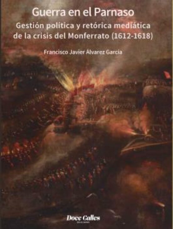 Guerra En El Parnaso. Gestión Política Y Retórica Mediática De La Crisis Del Monferrato