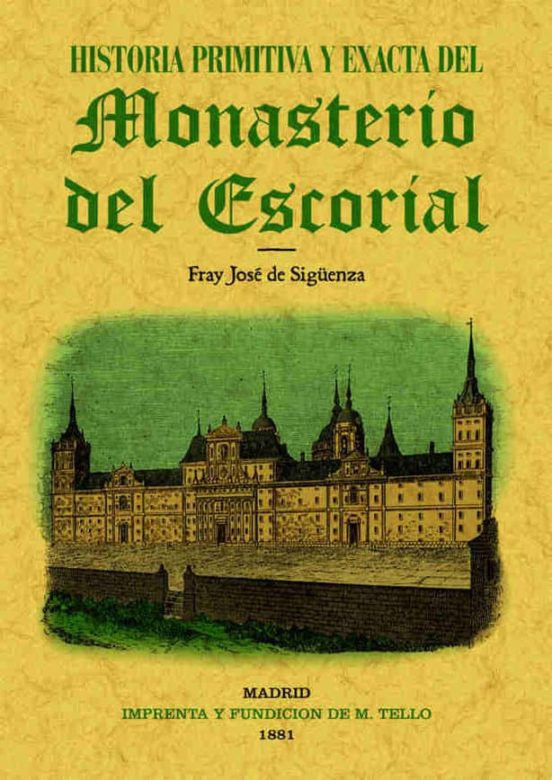 Historia Primitiva Del Monasterio Del Escorial