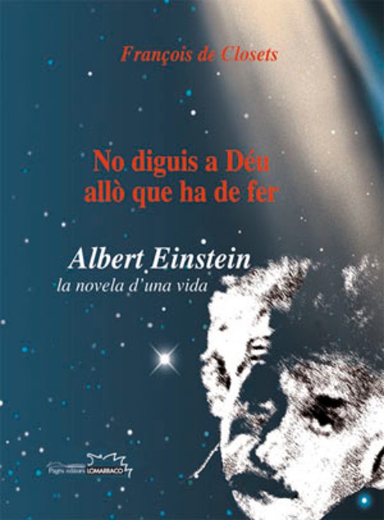 No Diguis A Deu Allo Que Ha De Fer Albert Einstein: La Novel·la D Una