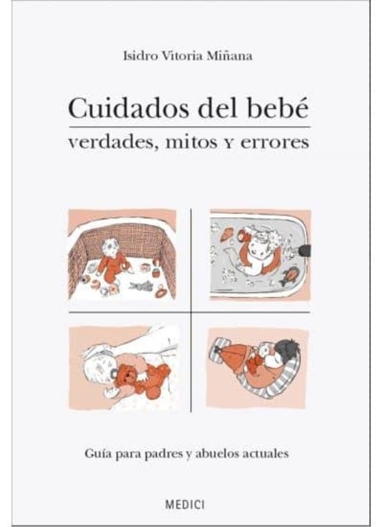 Cuidados Del Bebe: Verdades Mitos Y Errores: Guia Para Padres Y Abuelo