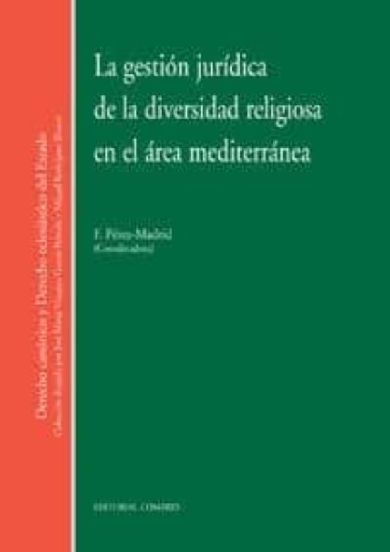 Gestion Juridica De La Diversidad Religiosa En El Area Mediterran Ea