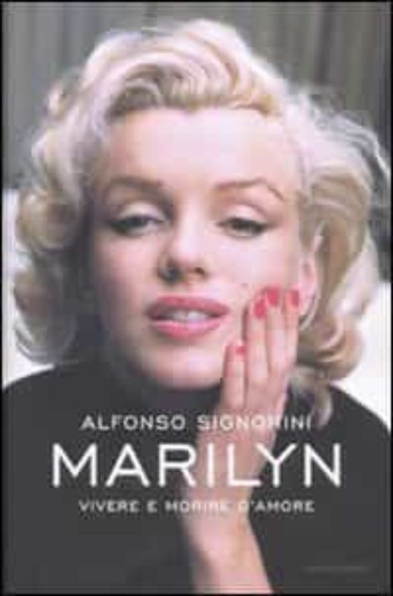 Marilyn. Vivere e Morire D Amore