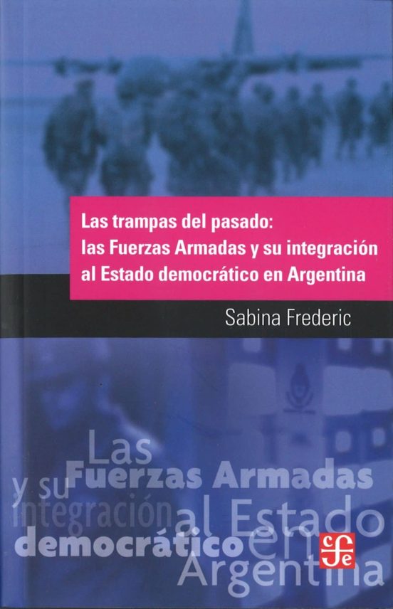 Las Trampas Del Pasado: Las Fuerzas Armadas Y Su Integracional Es Tado