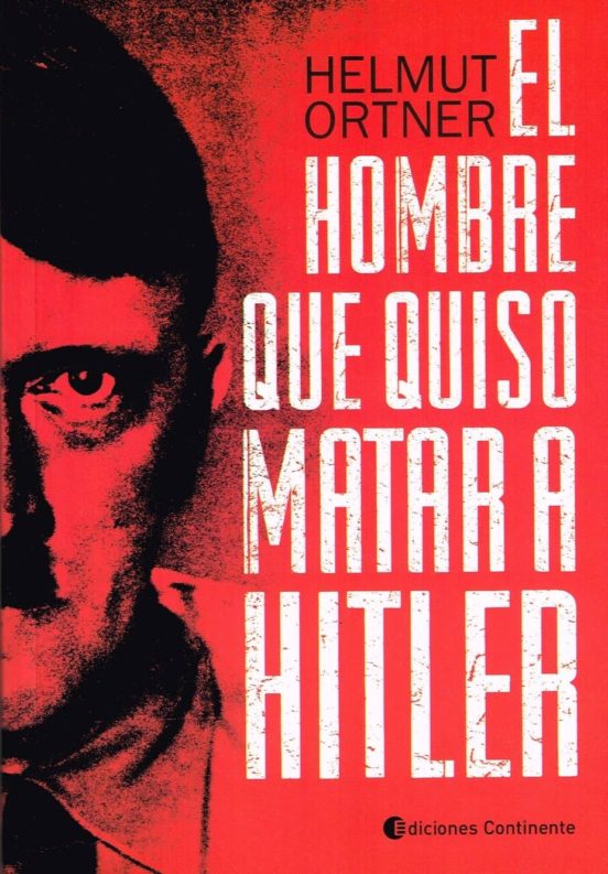 El Hombre Que Quiso Matar A Hitler