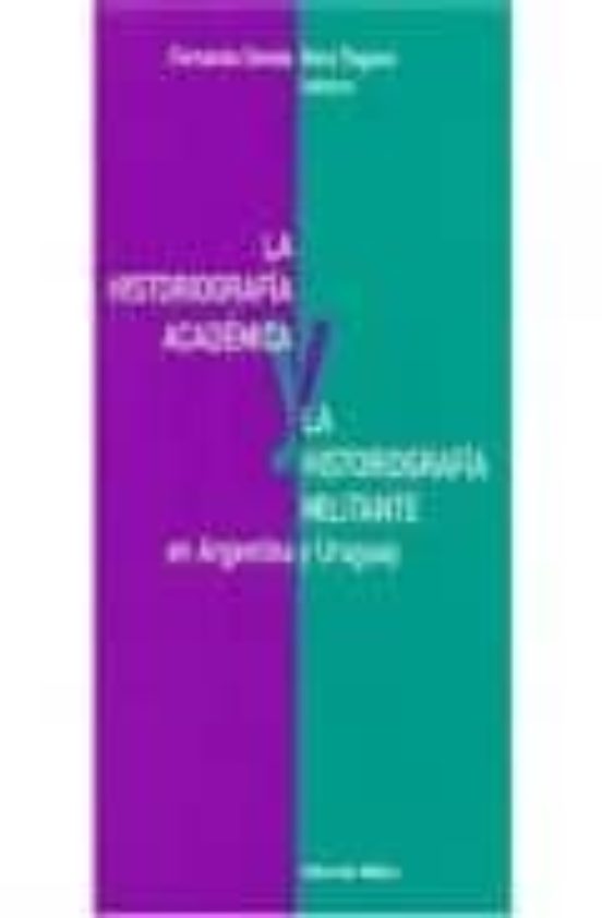 La Historiografia Academica Y La Historiografia Militante En Arge Ntin