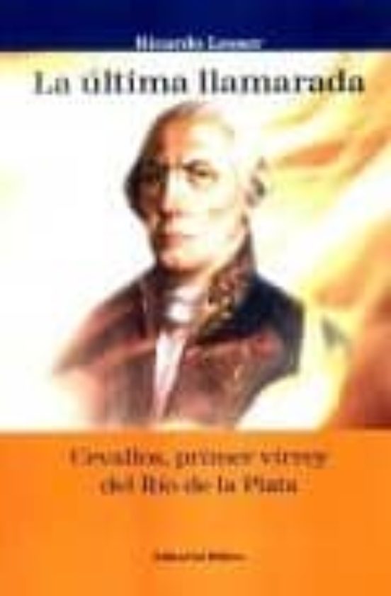La Ultima Llamarada: Cevallos Primer Virrey Del Rio De La Plata