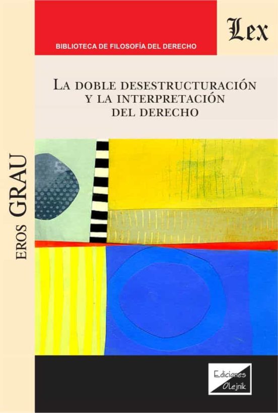 La Doble Desestructuracion Y La Interpretacion Del Derecho