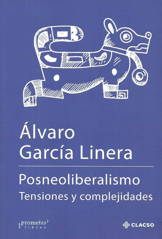 Posneoliberalismo: Tensiones Y Complejidades