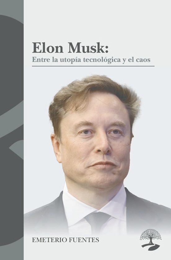 Elon Musk: Entre La Utopía Tecnológica Y El Caos
