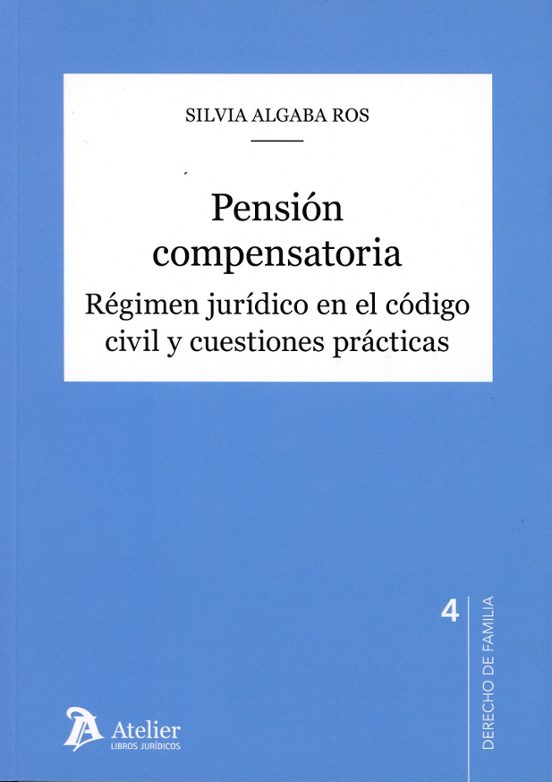 Pensión Compensatoria. Régimen Jurídico En El Código Civil Y Cuestiones Prácticas