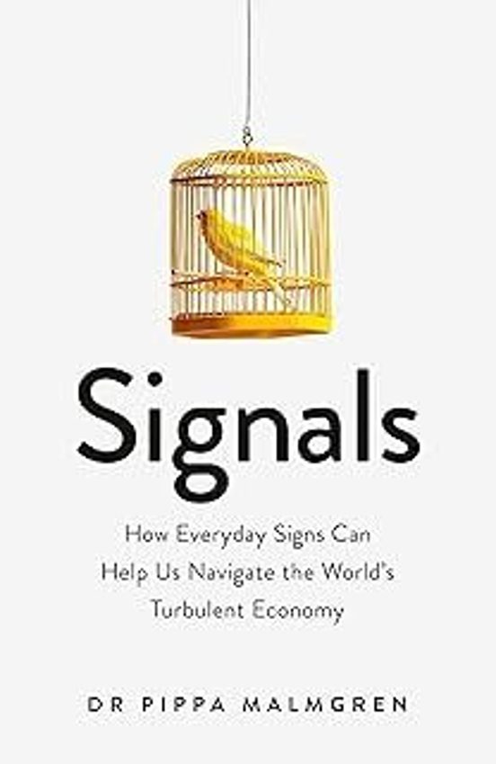 Signals : How Everyday Signs Can Help Us Navigate The World S Turbulen