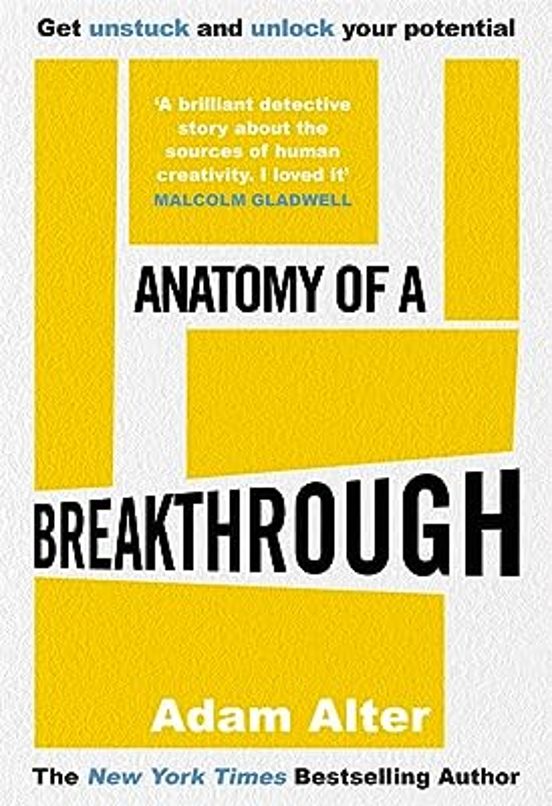 Anatomy Of A Breakthrough : How To Get Unstuck And Unlock Your Potenti