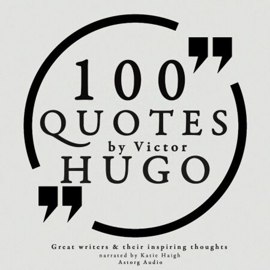 100 Quotes By Victor Hugo