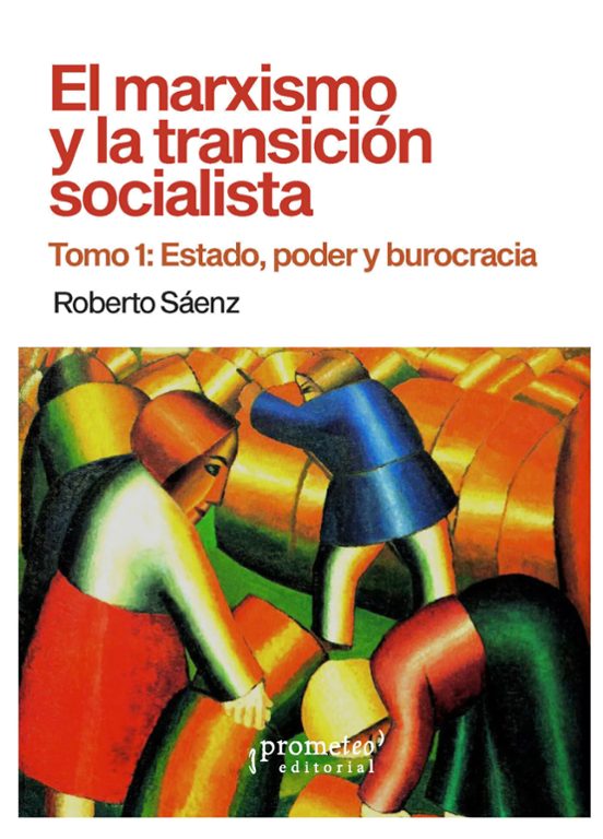 El Marxismo Y La Transición Socialista. Tomo 1: Estado Poder Y B Urocr