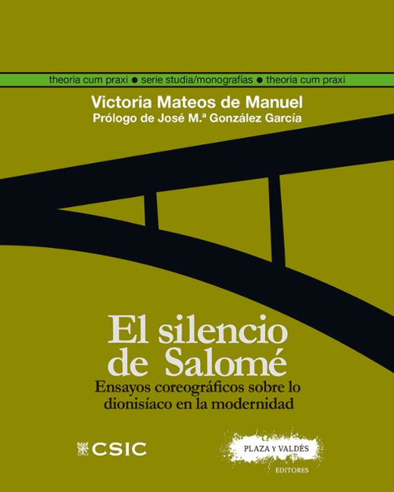 El Silencio De Salome : Ensayos Coreográficos Sobre Los Dionisíac O En