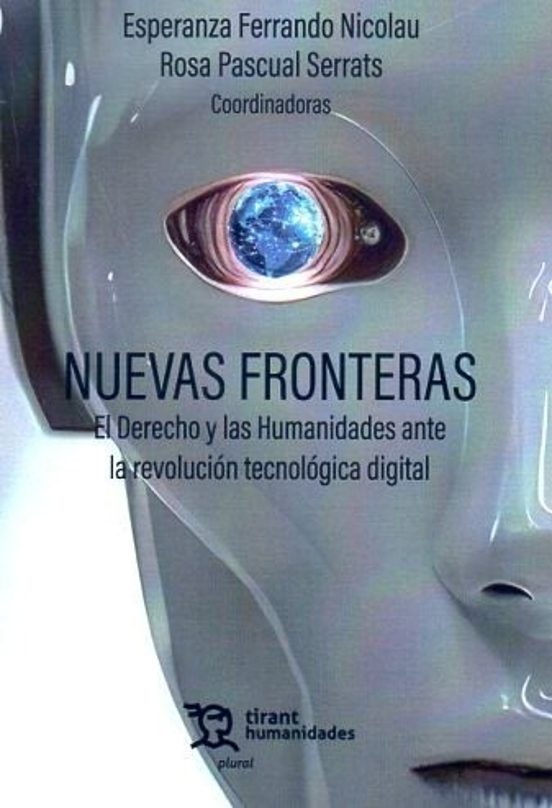 Nuevas Fronteras. El Derecho Y Las Humanidades Ante La Revolución Tecnológica Digital