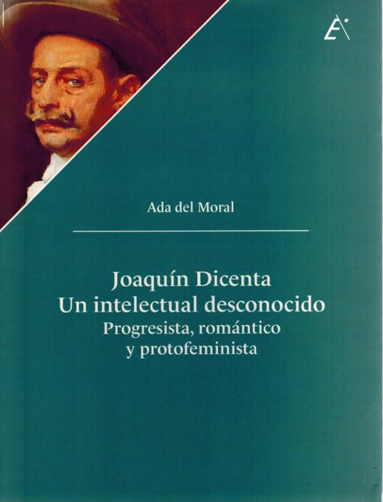 Joaquín Dicenta. Un Intelectual Desconocido. Progresista Románti Co Y