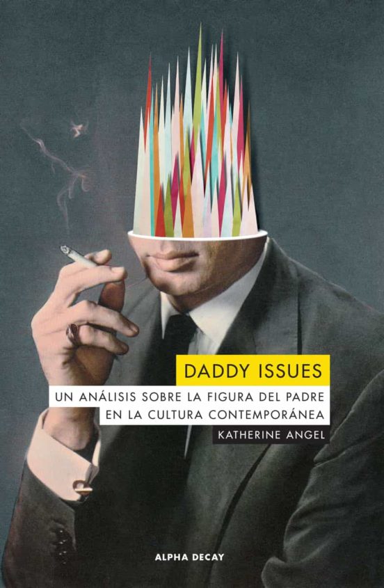 Daddy Issues. Un Análisis Sobre La Figura Del Padre En La Cultura Cont
