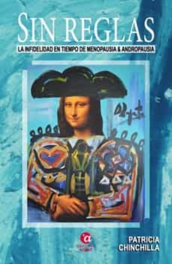 Sin Reglas. La Infidelidad En Tiempo De Menopausia Y Andropausia