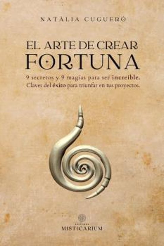 El Arte De Crear Fortuna