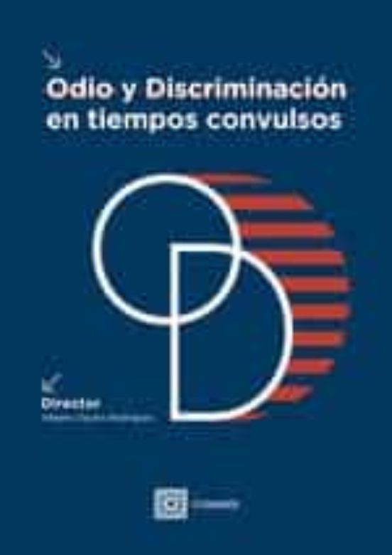 Odio y Discriminación en tiempos convulsos