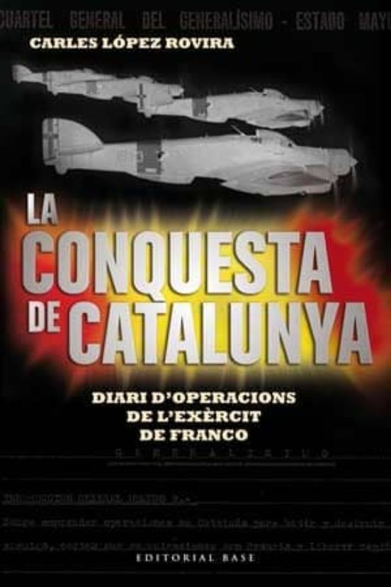 La Conquesta De Catalunya: Diari D Operacions De L Exercit De Fra Nco