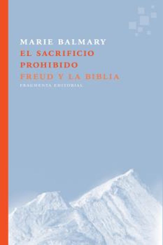 El Sacrificio Prohibido: Freud Y La Biblia