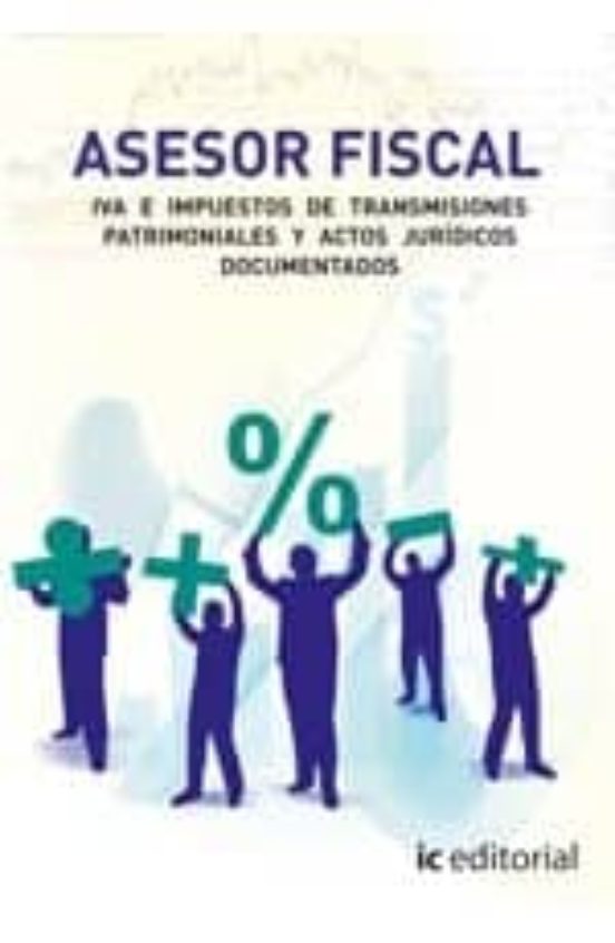 Asesor Fiscal Iii. Iva E Impuestos De Transmisiones Patr Imon