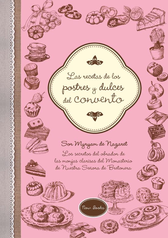 Las Recetas De Los Postres Y Dulces Del Convento