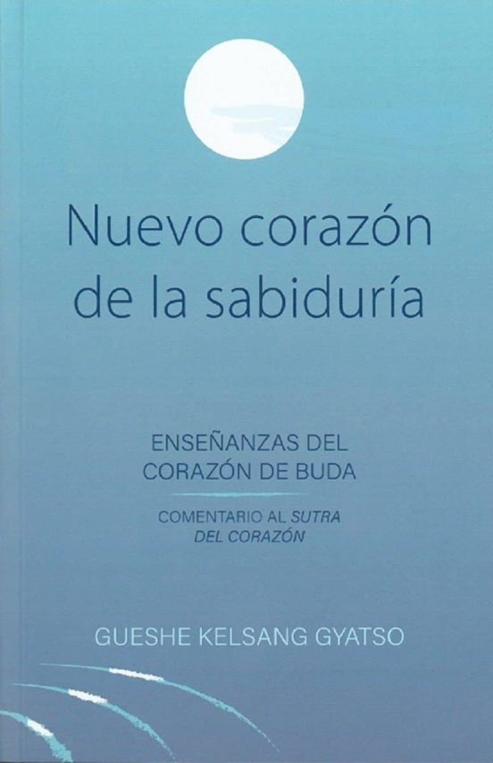 Nuevo Corazon De La Sabiduria: Enseñanzas Del Corazon De Buda