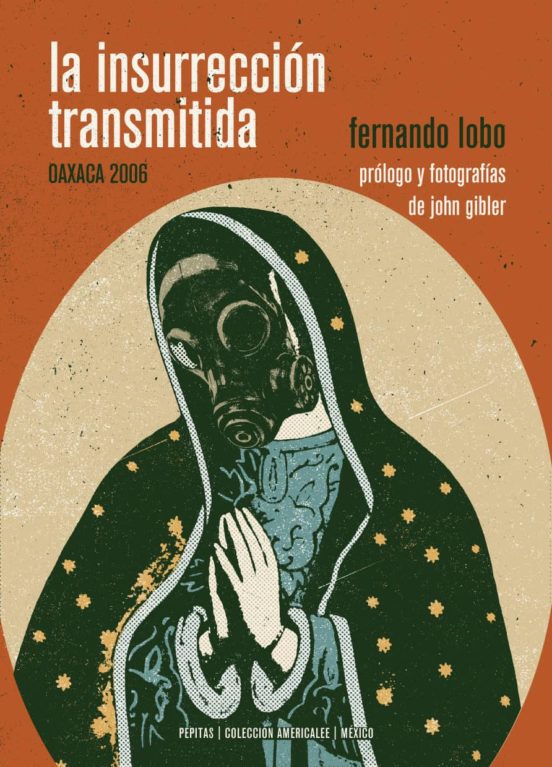 La Insurrecion Transmitida: Oaxaca 2006