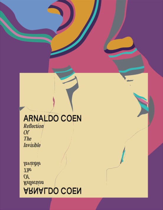 Arnaldo Coen: Reflejo De Lo Invisible