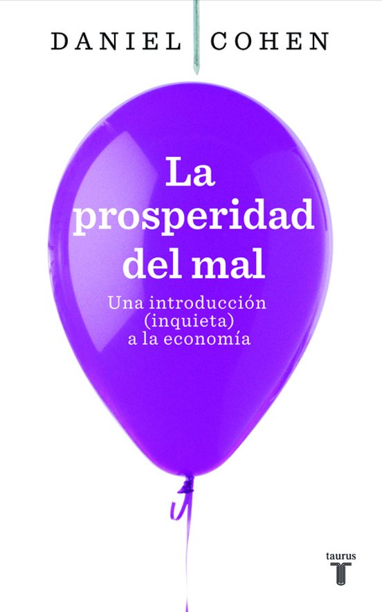 La Prosperidad Del Mal: Una Introduccion Inquieta A La Economia