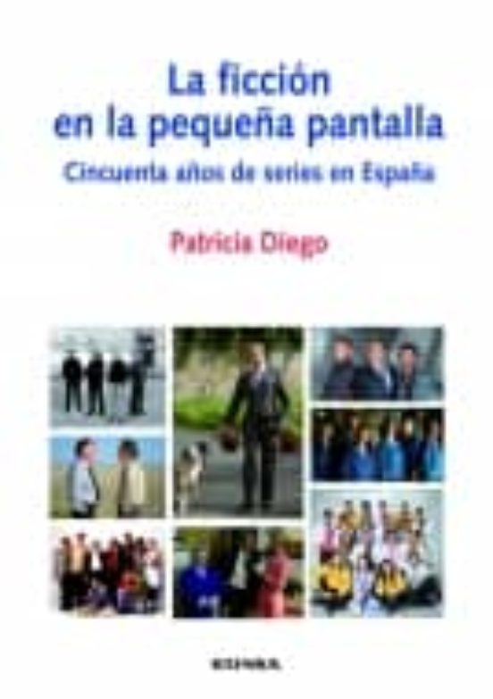 La Ficcion En La Pequeña Pantalla: Cincuenta Años De Series En Es Paña