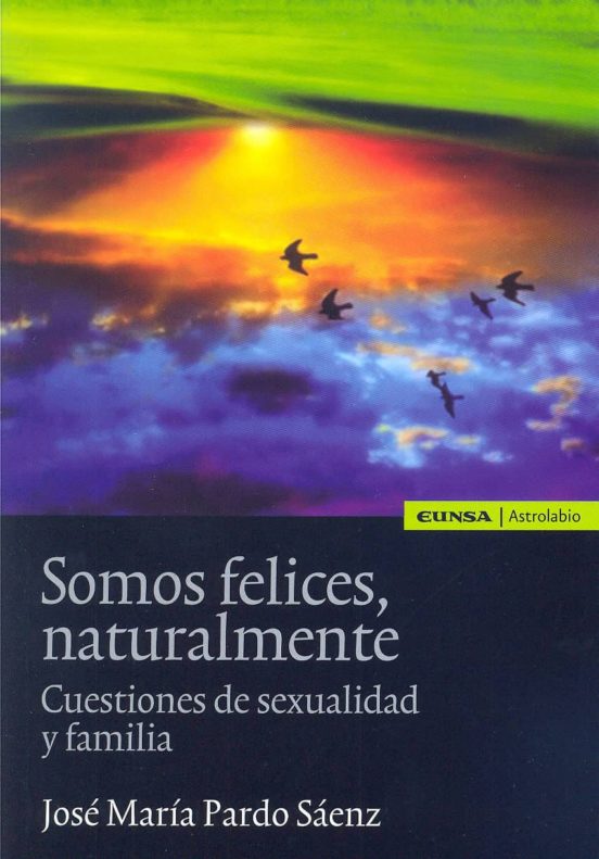 Somos Felices Naturalmente: Cuestiones De Sexualidad Y Familia