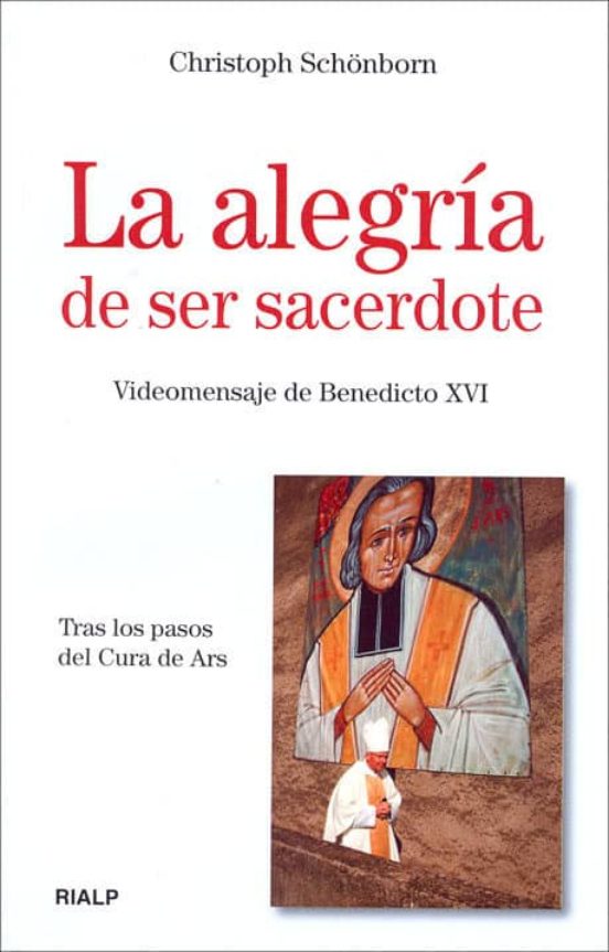La Alegria de Ser Sacerdote: Tras los Pasos del Cura de Ars