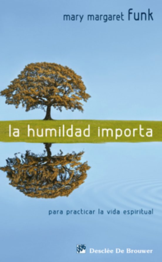 La Humildad Importa: Para Practicar La Vida Espiritual